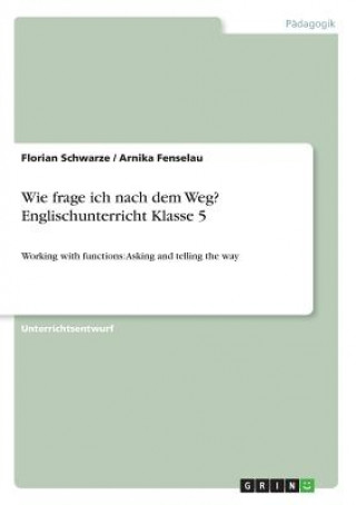 Buch Wie frage ich nach dem Weg? Englischunterricht Klasse 5 Florian Schwarze