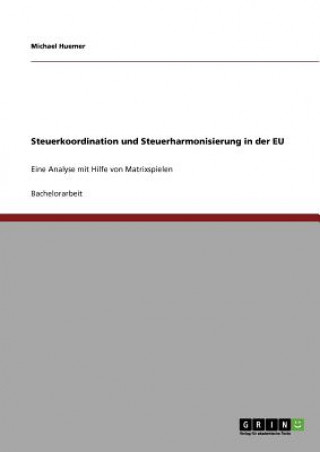 Carte Steuerkoordination und Steuerharmonisierung in der EU Michael Huemer