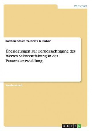 Kniha UEberlegungen zur Berucksichtigung des Wertes Selbstentfaltung in der Personalentwicklung Carsten Rösler