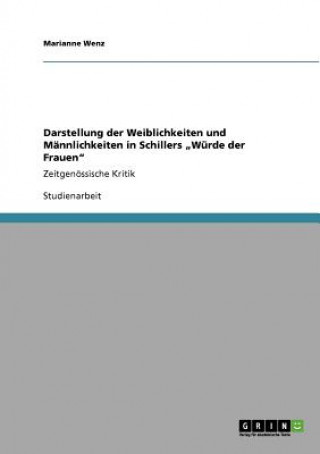 Kniha Darstellung der Weiblichkeiten und Mannlichkeiten in Schillers "Wurde der Frauen Marianne Wenz