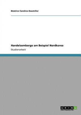 Buch Handelsembargo am Beispiel Nordkorea Béatrice Caroline Daumiller