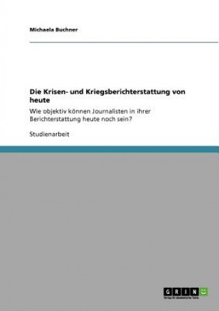 Kniha Krisen- und Kriegsberichterstattung von heute Michaela Buchner