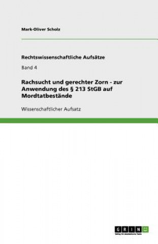Carte Rachsucht und gerechter Zorn - zur Anwendung des  213 StGB auf Mordtatbestande Mark-Oliver Scholz
