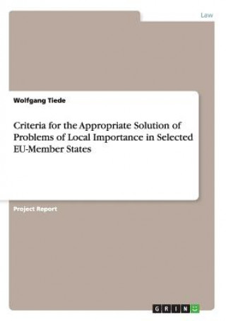 Könyv Criteria for the Appropriate Solution of Problems of Local Importance in Selected EU-Member States Wolfgang Tiede