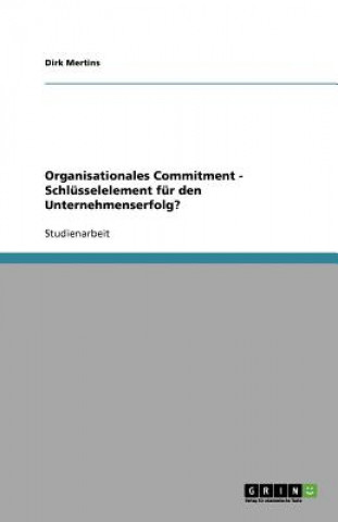 Kniha Organisationales Commitment - Schlusselelement fur den Unternehmenserfolg? Dirk Mertins