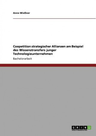 Buch Coopetition strategischer Allianzen am Beispiel des Wissenstransfers junger Technologieunternehmen Anne Wießner