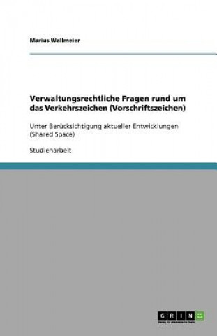 Könyv Verwaltungsrechtliche Fragen rund um das Verkehrszeichen (Vorschriftszeichen) Marius Wallmeier