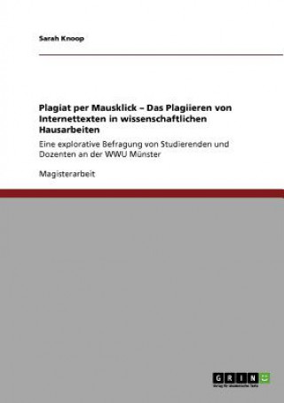 Libro Plagiat per Mausklick - Das Plagiieren von Internettexten in wissenschaftlichen Hausarbeiten Sarah Knoop