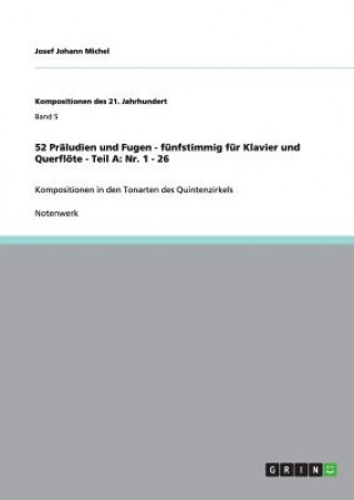 Könyv 52 Praludien und Fugen - funfstimmig fur Klavier und Querfloete - Teil A Josef Johann Michel