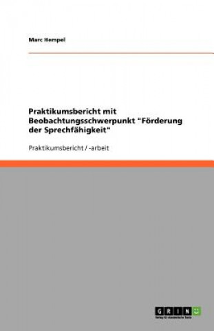 Kniha Praktikumsbericht mit Beobachtungsschwerpunkt Foerderung der Sprechfahigkeit Marc Hempel