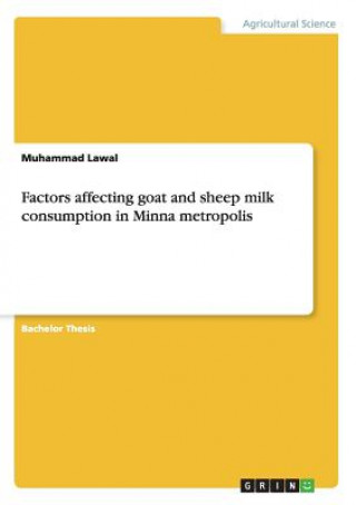 Kniha Factors affecting goat and sheep milk consumption in Minna metropolis Muhammad Lawal