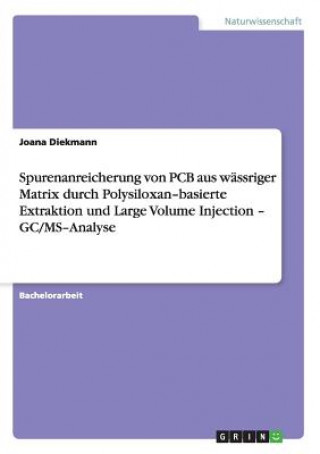 Libro Spurenanreicherung von PCB aus wassriger Matrix durch Polysiloxan-basierte Extraktion und Large Volume Injection - GC/MS-Analyse Joana Diekmann