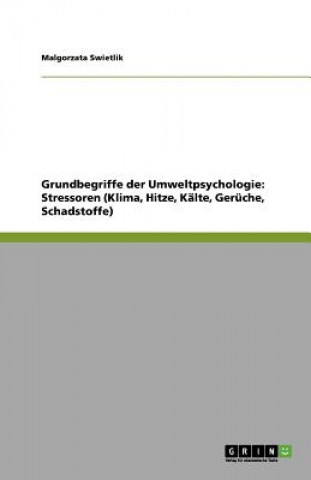 Książka Grundbegriffe der Umweltpsychologie: Stressoren (Klima, Hitze, Kälte, Gerüche, Schadstoffe) Malgorzata Swietlik