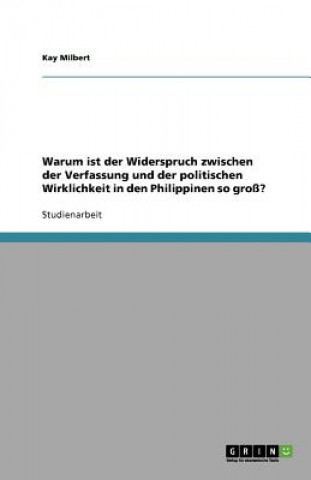 Book Warum ist der Widerspruch zwischen der Verfassung und der politischen Wirklichkeit in den Philippinen so gross? Kay Milbert