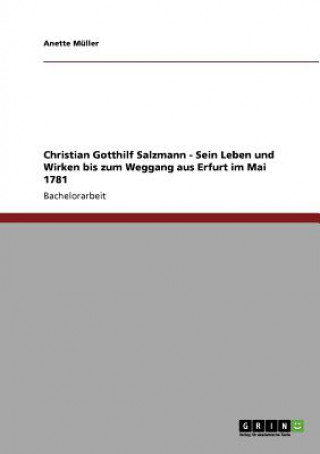 Könyv Christian Gotthilf Salzmann - Sein Leben und Wirken bis zum Weggang aus Erfurt im Mai 1781 Anette Müller