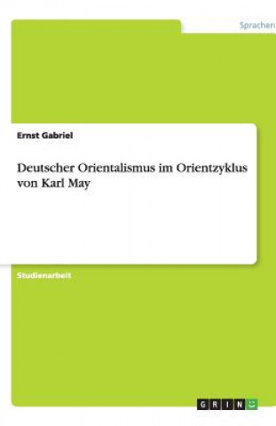 Kniha Deutscher Orientalismus im Orientzyklus von Karl May Paul Gensler