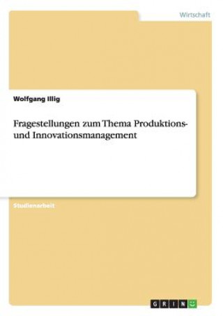 Carte Fragestellungen zum Thema Produktions- und Innovationsmanagement Wolfgang Illig