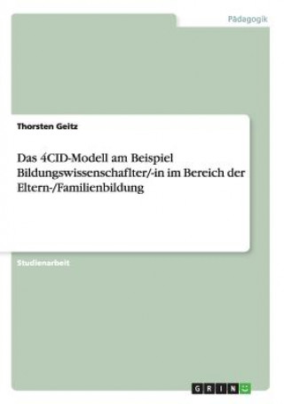 Książka 4CID-Modell am Beispiel Bildungswissenschaflter/-in im Bereich der Eltern-/Familienbildung Thorsten Geitz