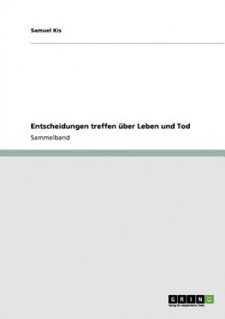 Könyv Entscheidungen treffen uber Leben und Tod Samuel Kis