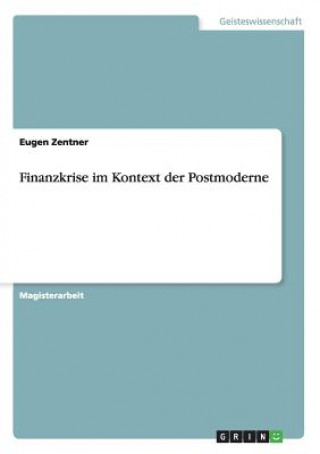 Carte Finanzkrise im Kontext der Postmoderne Eugen Zentner
