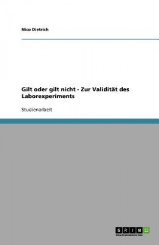 Knjiga Gilt oder gilt nicht - Zur Validitat des Laborexperiments Nico Dietrich