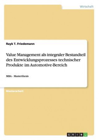 Libro Value Management als integraler Bestandteil des Entwicklungsprozesses technischer Produkte im Automotive-Bereich Rayk T. Friedemann