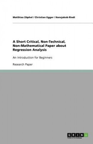 Βιβλίο Short Critical, Non-Technical, Non-Mathematical Paper about Regression Analysis Matthias Zöphel