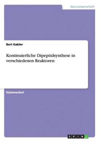 Kniha Kontinuierliche Dipeptidsynthese in verschiedenen Reaktoren Bert Gabler