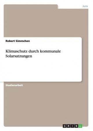 Könyv Klimaschutz durch kommunale Solarsatzungen Robert Simmchen