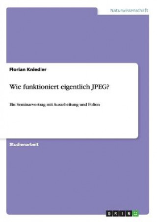 Kniha Wie funktioniert eigentlich JPEG? Florian Kniedler