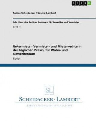 Kniha Untermiete - Vermieter- und Mieterrechte in der taglichen Praxis, fur Wohn- und Gewerberaum Tobias Scheidacker