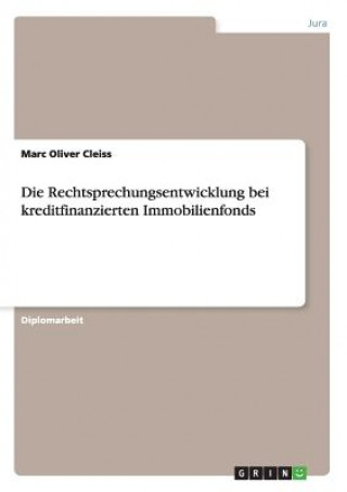 Kniha Rechtsprechungsentwicklung bei kreditfinanzierten Immobilienfonds Marc Oliver Cleiss