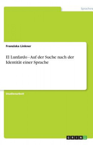 Βιβλίο El Lunfardo - Auf der Suche nach der Identität einer Sprache Franziska Linkner