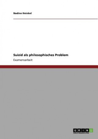 Könyv Suizid als philosophisches Problem Nadine Heinkel