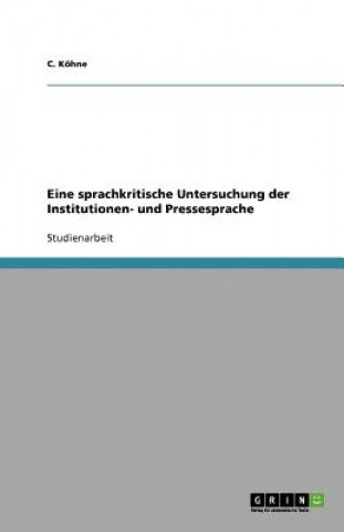 Kniha Eine sprachkritische Untersuchung der Institutionen- und Pressesprache C. Köhne