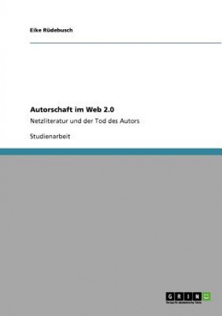 Könyv Autorschaft im Web 2.0 Eike Rüdebusch