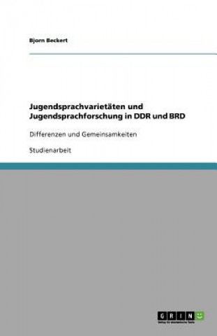 Kniha Jugendsprachvarietaten und Jugendsprachforschung in DDR und BRD Bjorn Beckert