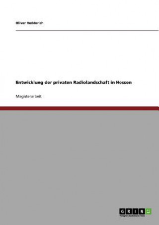 Kniha Entwicklung der privaten Radiolandschaft in Hessen Oliver Hedderich