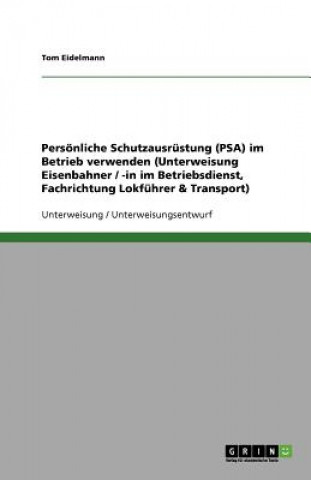 Carte Persönliche Schutzausrüstung (PSA) im Betrieb verwenden (Unterweisung Eisenbahner / -in im Betriebsdienst, Fachrichtung Lokführer & Transport) Tom Eidelmann