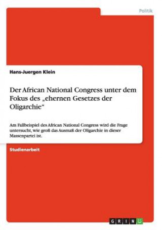 Carte African National Congress unter dem Fokus des "ehernen Gesetzes der Oligarchie Hans-Juergen Klein