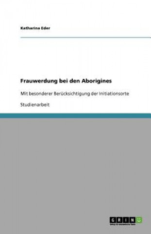 Kniha Frauwerdung Bei Den Aborigines Katharina Eder