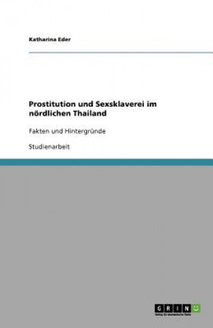 Książka Prostitution Und Sexsklaverei Im Nordlichen Thailand Katharina Eder