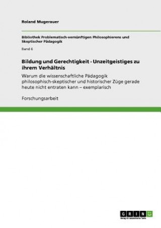 Kniha Bildung und Gerechtigkeit - Unzeitgeistiges zu ihrem Verhaltnis Roland Mugerauer