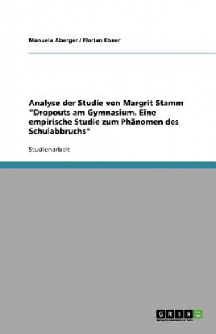 Kniha Analyse der Studie von Margrit Stamm "Dropouts am Gymnasium. Eine empirische Studie zum Phanomen des Schulabbruchs" Manuela Aberger