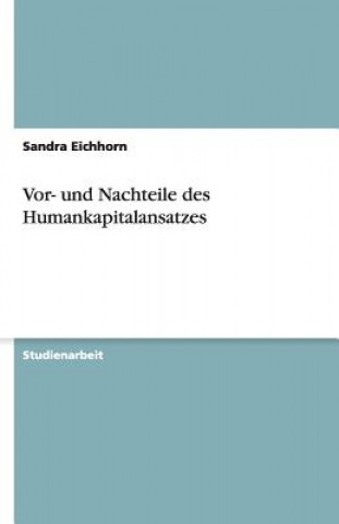 Buch Vor- Und Nachteile Des Humankapitalansatzes Sandra Eichhorn