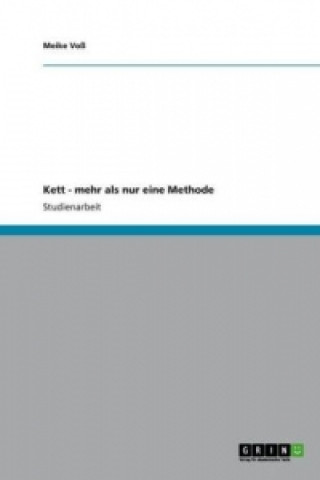 Könyv Kett - mehr als nur eine Methode. Die religionspädagogischen Praxis nach Franz Kett Meike Voß