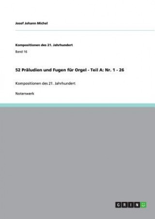 Könyv 52 Praludien und Fugen fur Orgel - Teil A Josef Johann Michel