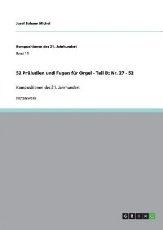 Carte 52 Praludien und Fugen fur Orgel - Teil B Josef Johann Michel