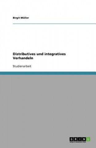 Kniha Distributives und integratives Verhandeln Birgit Müller