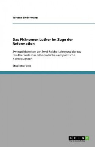 Kniha Das Phanomen Luther im Zuge der Reformation Torsten Biedermann